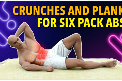 Incorporate Crunches and Plank in your Workout To Get A Six Pack Abs